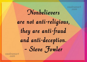 Atheism Quote: Nonbelievers are not anti-religious, they are anti ...