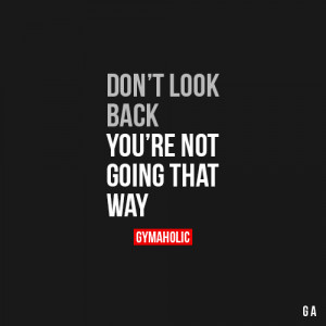 Don’t Look Back, You’re Not Going That Way