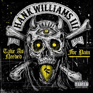 Hank Williams III - Take As Needed For Pain (2015) [MP3] @320 KBPS ...