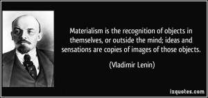 Materialism is the recognition of objects in themselves, or outside ...