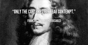 quote-Francois-de-La-Rochefoucauld-only-the-contemptible-fear-contempt ...