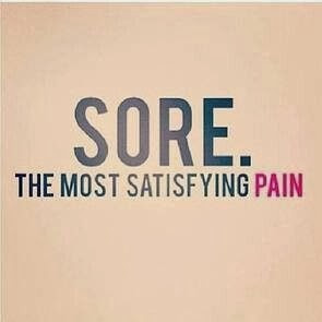 Sore. The Most Satisfying Pain