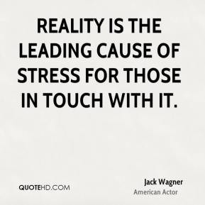 Jack Wagner - Reality is the leading cause of stress for those in ...