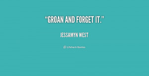 quote-Jessamyn-West-groan-and-forget-it-219138.png