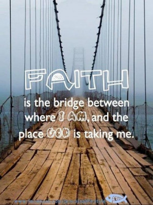 bridge, christian, faith, god, quote, religion, trust