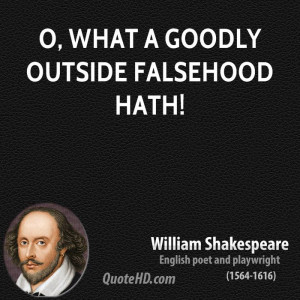 what a goodly outside falsehood hath!