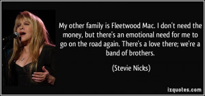 My other family is Fleetwood Mac. I don't need the money, but there's ...