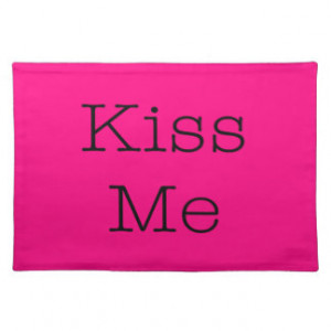 Kiss Me Love Hot Pink Quotes Romantic Quote Placemats
