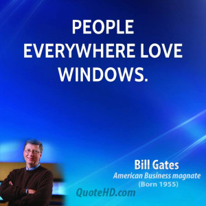 People everywhere love Windows.