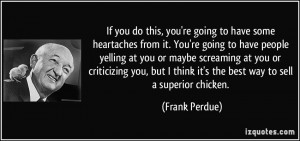 ... think it's the best way to sell a superior chicken. - Frank Perdue