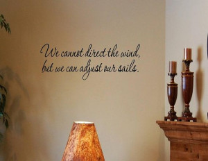 Vinyl wall words quotes and sayings #0968 We cannot direct the wind ...