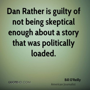 Dan Rather is guilty of not being skeptical enough about a story that ...