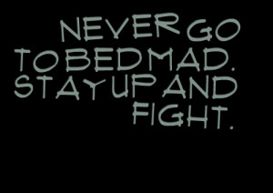 dont go to bed mad quotes source http inspirably com quotes by ...