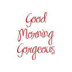 good_morning_gorgeous_mug_quote_humor_sexy_mo.jpg?height=250&width=250 ...