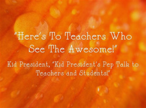 Video: “Kid President’s Pep Talk to Teachers and Students!”