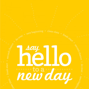 Say hello to a new day