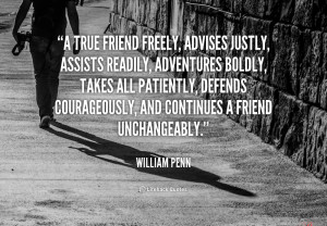 true friend freely, advises justly, assists readily, adventures ...