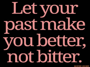 become a better person, not a bitter one