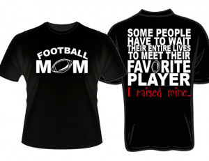 Proud Football Mom Favorite Player Tshirt by DaddyRabbitGraphics, $23 ...