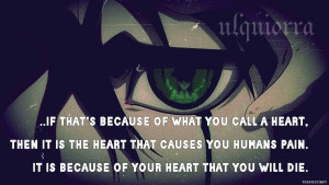 Bleach quote (Ulquiorra) - It is because of your heart that you will ...