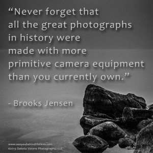 Never forget that all the great photographs... Quote by Brooks Jensen ...