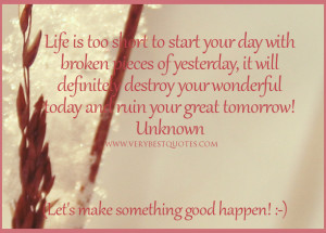 ... too short quotes, encouraging quotes, uplifting Good morning quotes