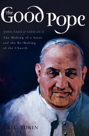 The Good Pope: John XXIII & Vatican II.