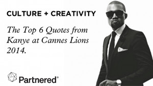 ... & Creativity: The Top 6 Quotes From Kanye West At Cannes Lions 2014