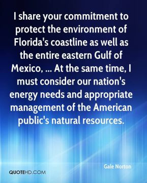 Gale Norton - I share your commitment to protect the environment of ...