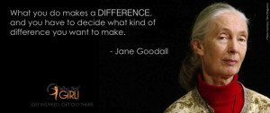 ... difference you want to make jane goodall quotes on making a difference