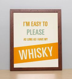 Whisky Typography Quote Print Poster. I'm Easy To Please, As Long As I ...