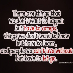 Learn to let go, don't get too attach to people, places or things.