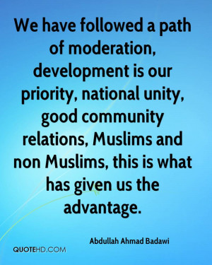 We have followed a path of moderation, development is our priority ...
