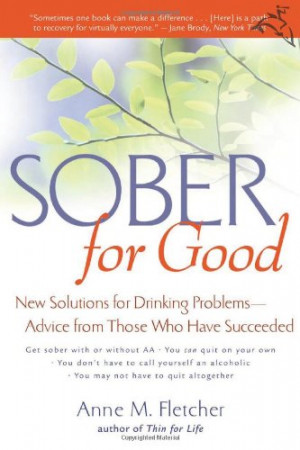 Sober for Good: New Solutions for Drinking Problems -- Advice from ...