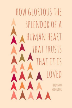 ... of a human heart that trusts that it is loved.