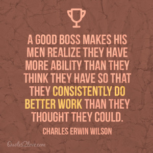 good boss makes his men realize they have more ability than they ...