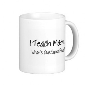 Teach Math Whats Your Super Power Mug