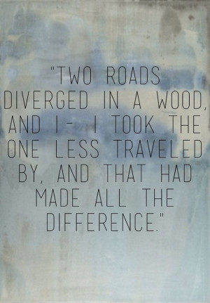 take the road less travelled because you can