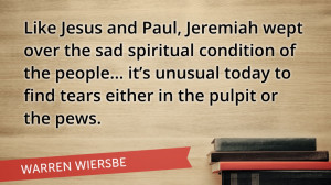 Like Jesus and Paul, Jeremiah wept over the sad spiritual condition of ...