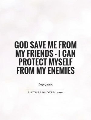 Friend Quotes God Quotes Enemy Quotes Proverb Quotes