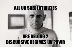 endorse the Foucault meme.