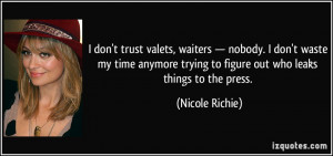 ... trying to figure out who leaks things to the press. - Nicole Richie