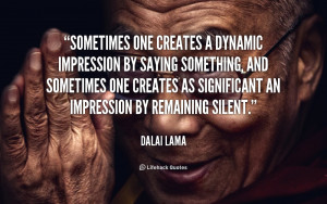 Sometimes one creates a dynamic impression by saying something, and ...