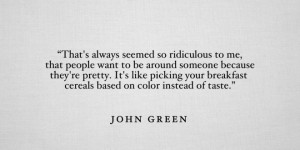 Home > Quotes > Quote on choosing beauty over soul by John Green