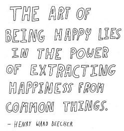 Quotes About Being Happy With Your Life The art of being happy lies in