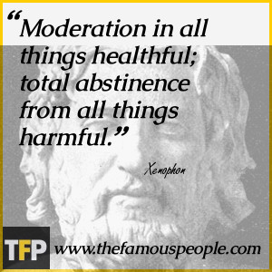 Moderation in all things healthful; total abstinence from all things ...