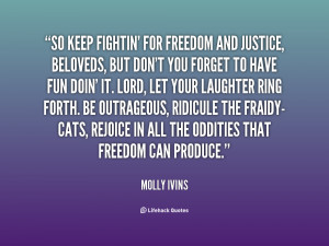 quote-Molly-Ivins-so-keep-fightin-for-freedom-and-justice-131211_1.png