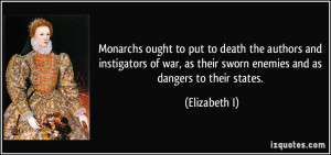... as their sworn enemies and as dangers to their states. - Elizabeth I