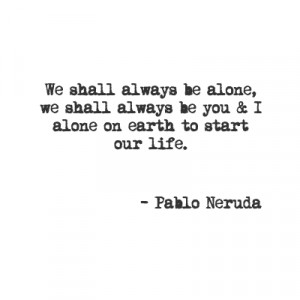 year ago with 10 notes pablo neruda quote poetry quotes