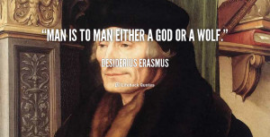 quote-Desiderius-Erasmus-man-is-to-man-either-a-god-124457.png